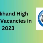 Exploring Jharkhand High Court Vacancies in 2023